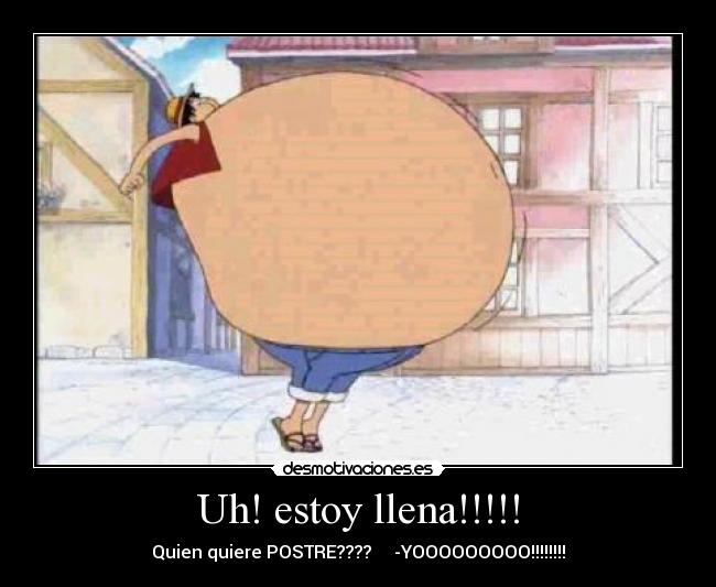 Uh! estoy llena!!!!! - 