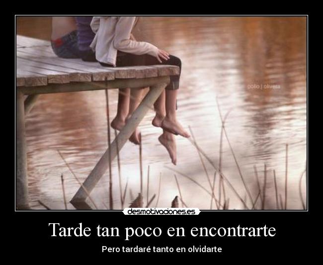Tarde tan poco en encontrarte - Pero tardaré tanto en olvidarte