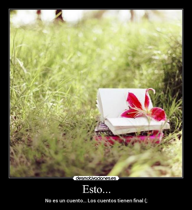 carteles estonoesuncuentoloscuentostienenfinal desmotivaciones