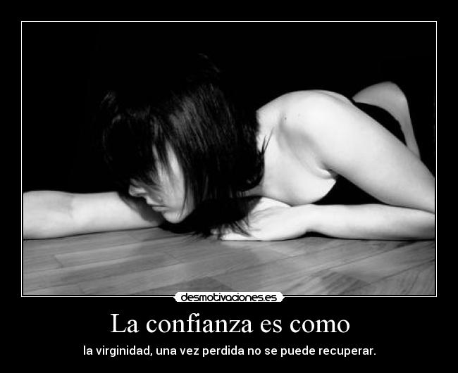 La confianza es como - 