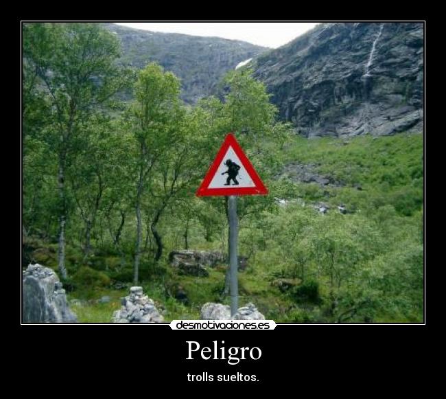 Peligro - trolls sueltos.