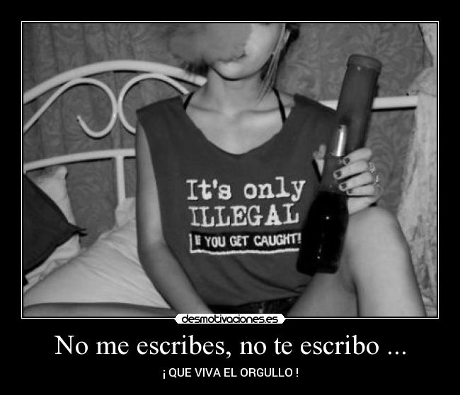No me escribes, no te escribo ... - 