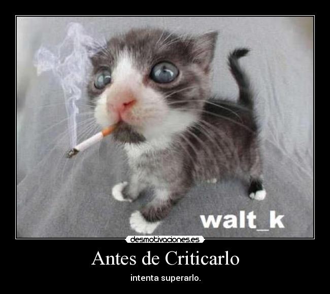 Antes de Criticarlo - intenta superarlo.