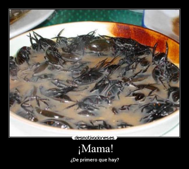 ¡Mama! - ¿De primero que hay?