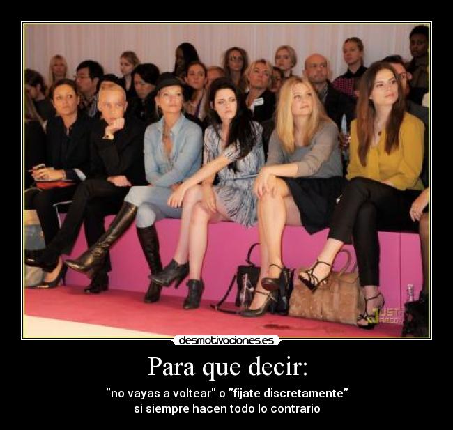 Para que decir: - no vayas a voltear o fijate discretamente
si siempre hacen todo lo contrario