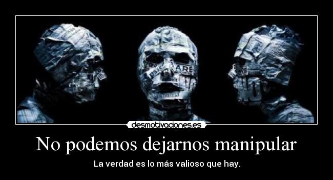 No podemos dejarnos manipular -