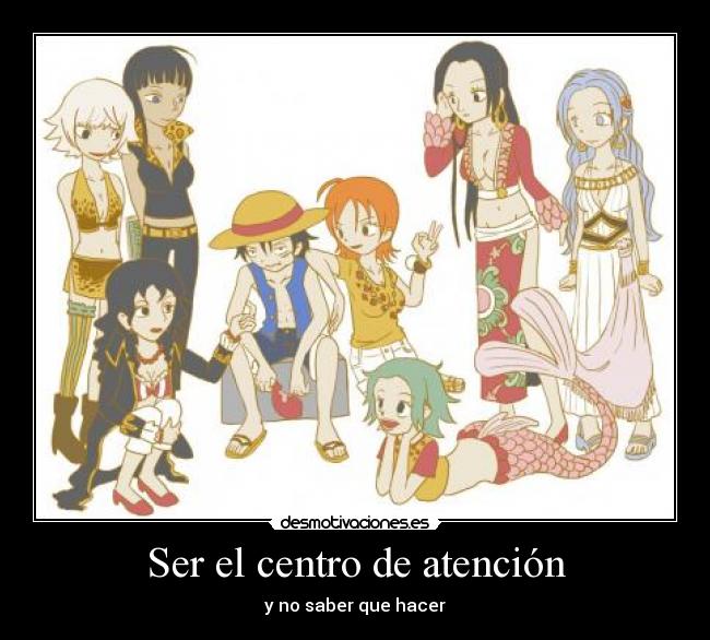 Ser el centro de atención -