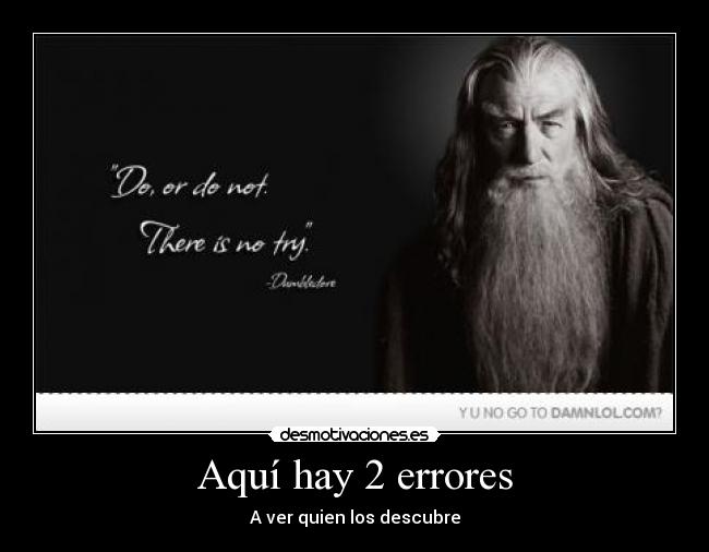 Aquí hay 2 errores - 