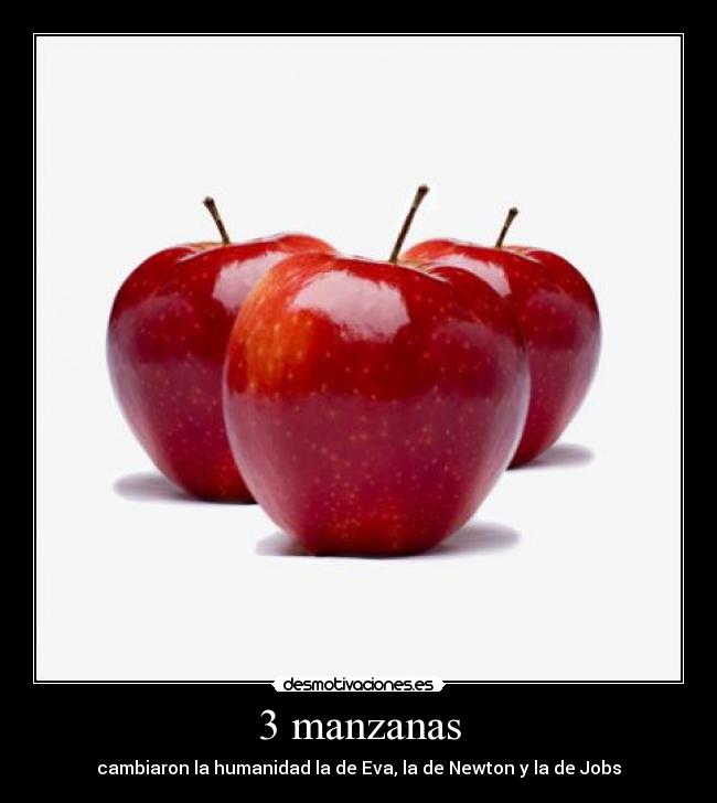 3 manzanas - cambiaron la humanidad la de Eva, la de Newton y la de Jobs