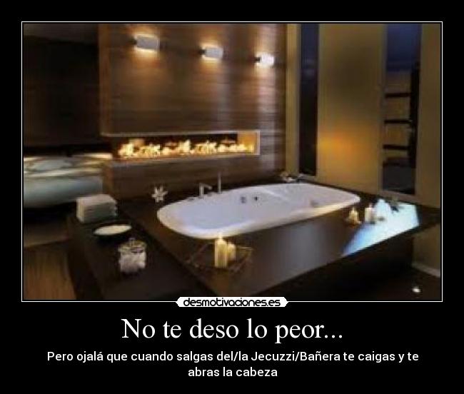 No te deso lo peor... -