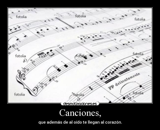Canciones, - que además de al oído te llegan al corazón.