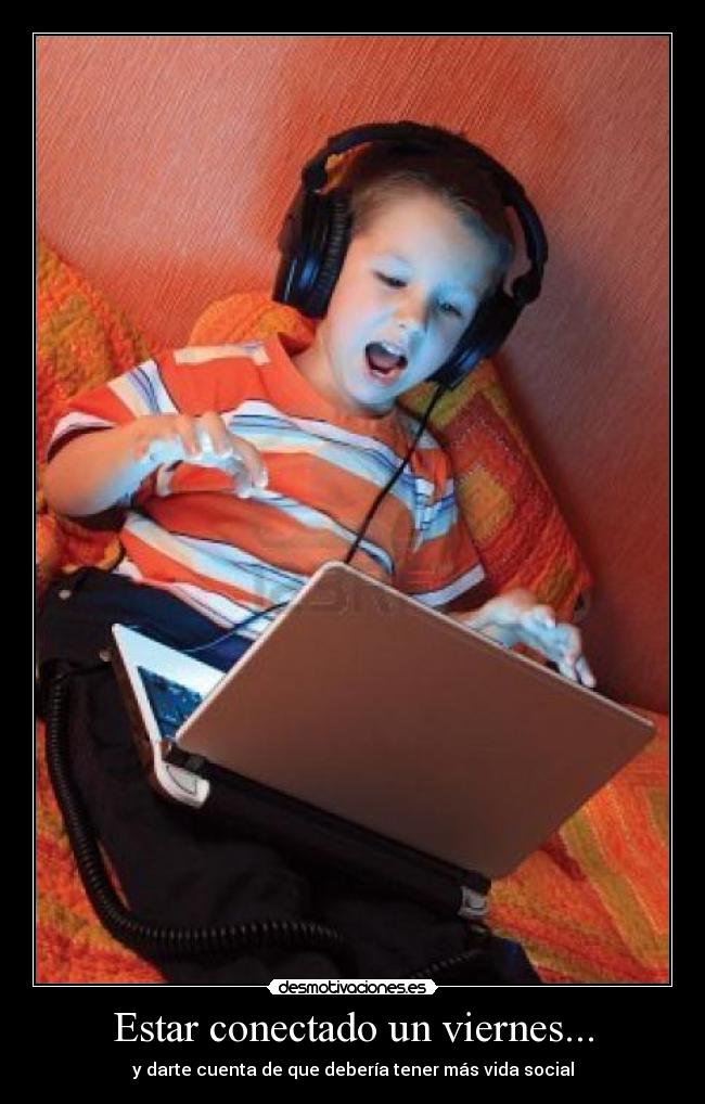 Estar conectado un viernes... - 