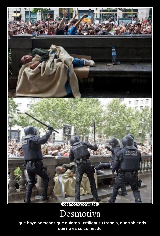 Desmotiva - ... que haya personas que quieran justificar su trabajo, aún sabiendo
que no es su cometido.