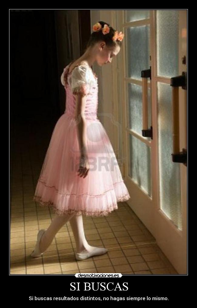 SI BUSCAS - Si buscas resultados distintos, no hagas siempre lo mismo.