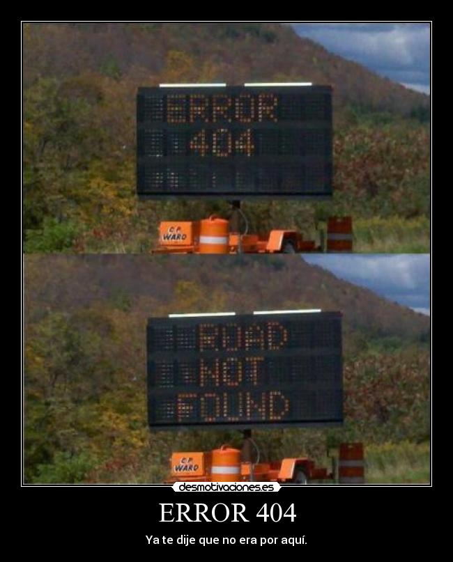carteles error 404 dije que era por aqui anda comete bollicao nikorural desmotivaciones