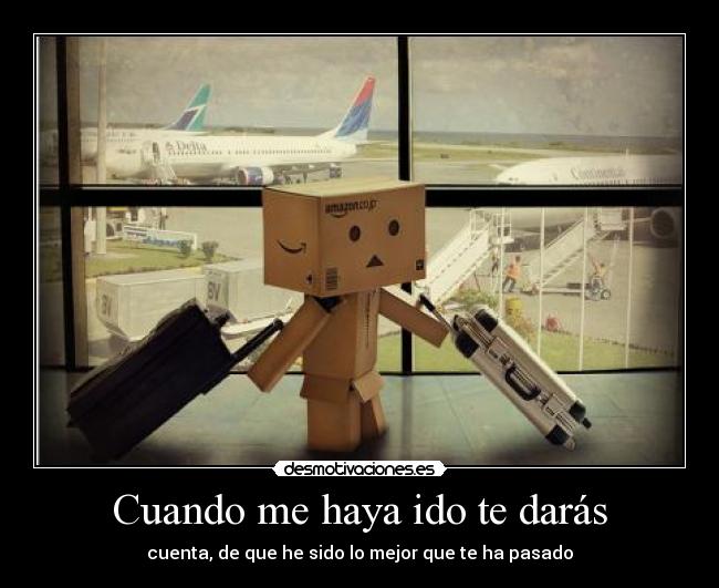 Cuando me haya ido te darás - 