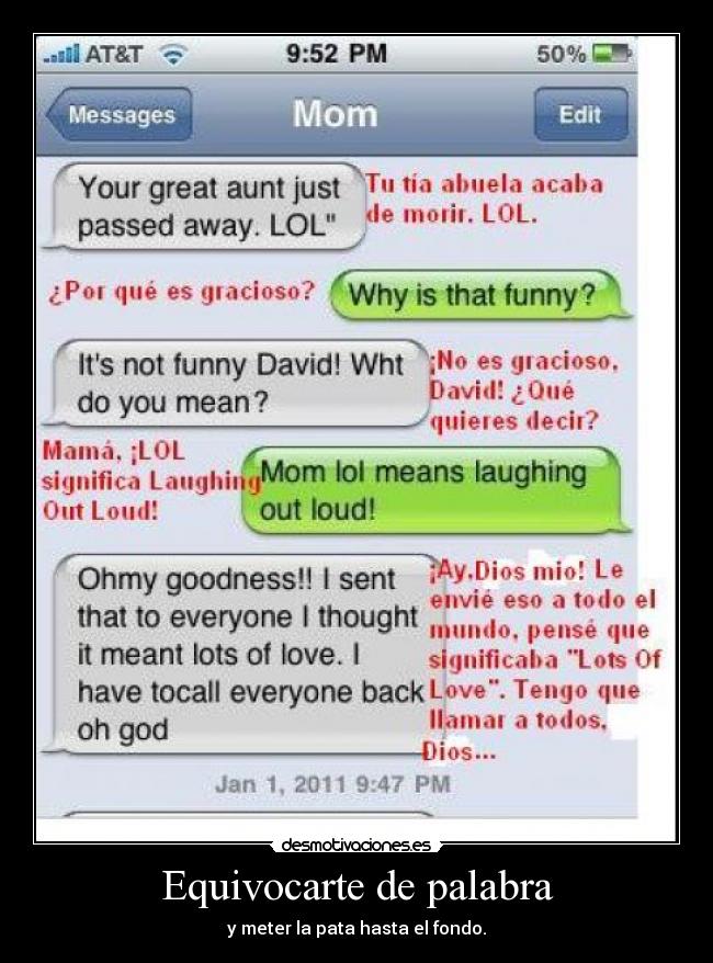 Equivocarte de palabra - y meter la pata hasta el fondo.