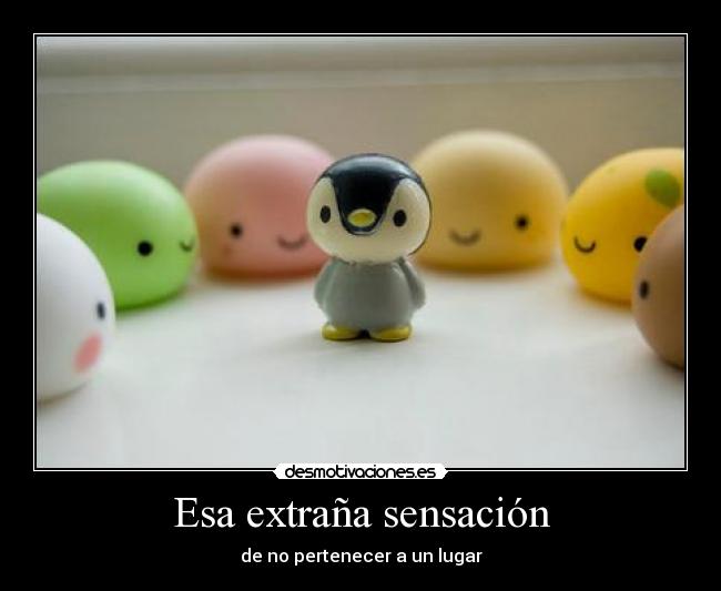 Esa extraña sensación -