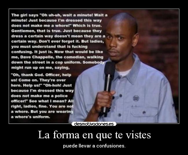 La forma en que te vistes - puede llevar a confusiones.