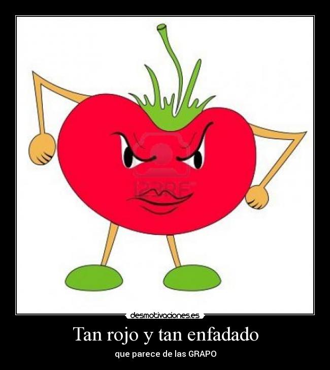 Tan rojo y tan enfadado - que parece de las GRAPO
