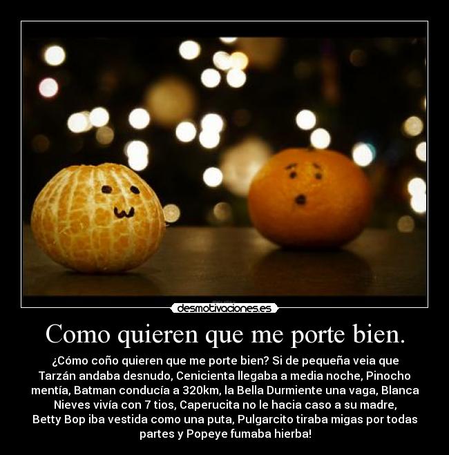Como quieren que me porte bien. - 