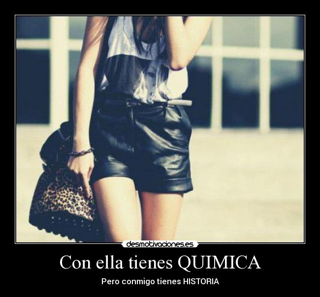 Con ella tienes QUIMICA -
