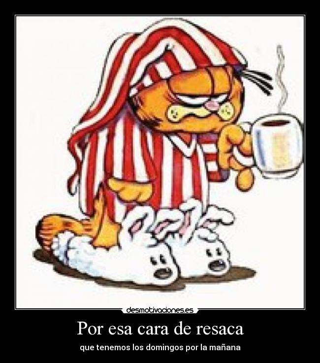 Por esa cara de resaca Desmotivaciones