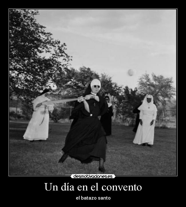Un día en el convento - el batazo santo