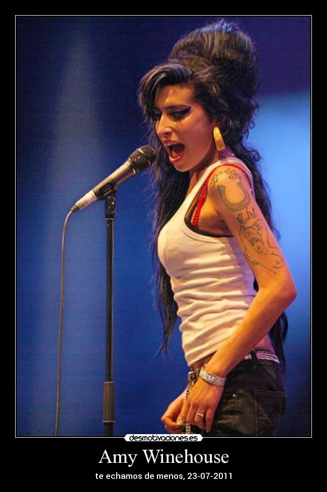 Amy Winehouse - te echamos de menos, 23-07-2011