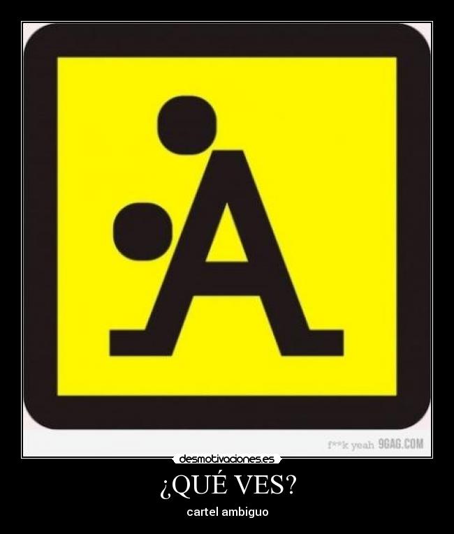 ¿QUÉ VES? - cartel ambiguo