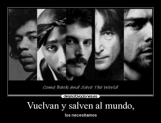 Vuelvan y salven al mundo, - 