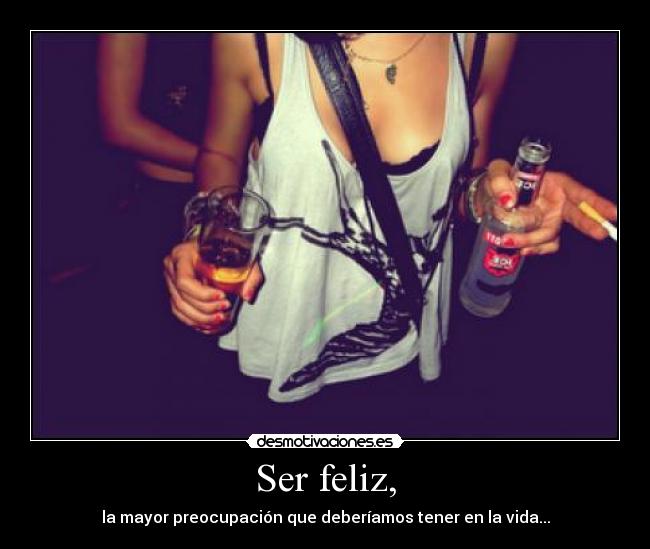 Ser feliz, - 