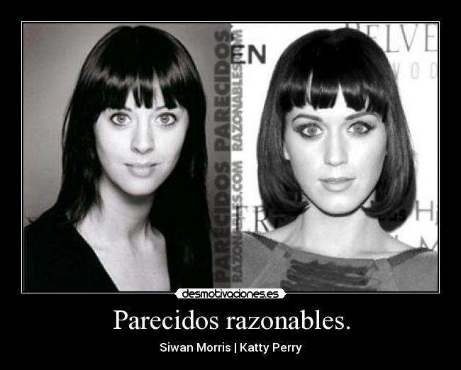 Parecidos razonables. - Siwan Morris | Katty Perry