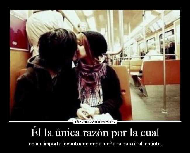 Él la única razón por la cual - 
