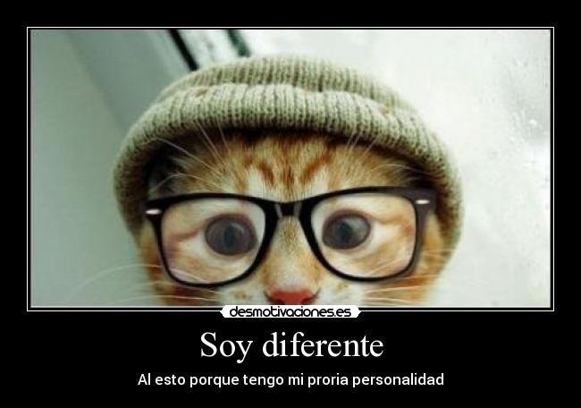 Soy diferente - Al esto porque tengo mi proria personalidad