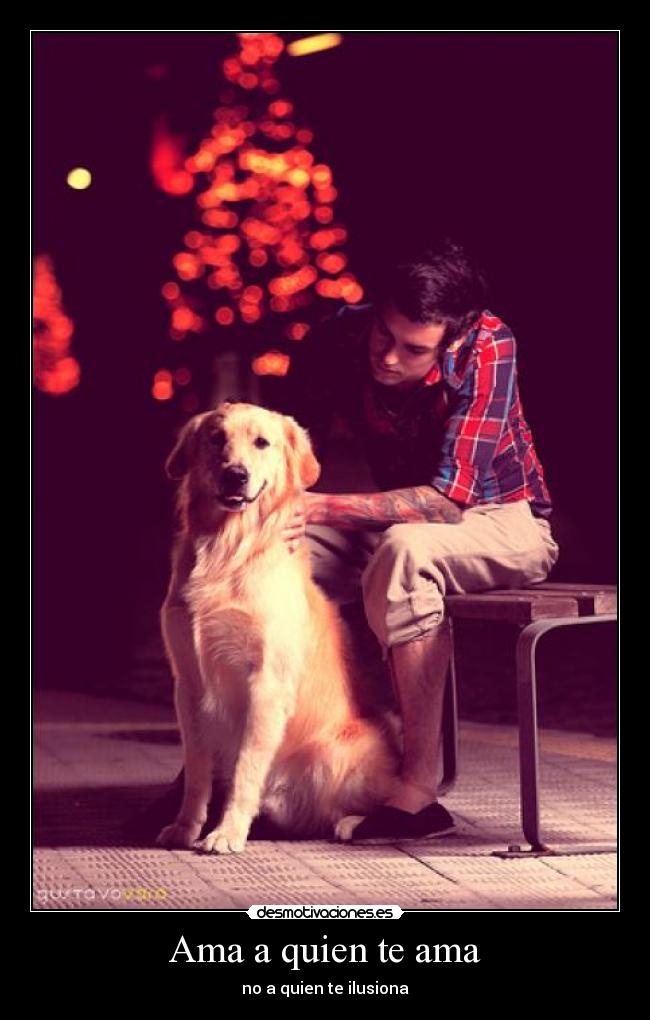 Ama a quien te ama -