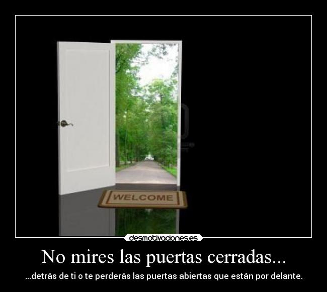 No mires las puertas cerradas... - 