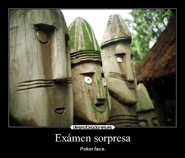 Exámen sorpresa - Poker face.