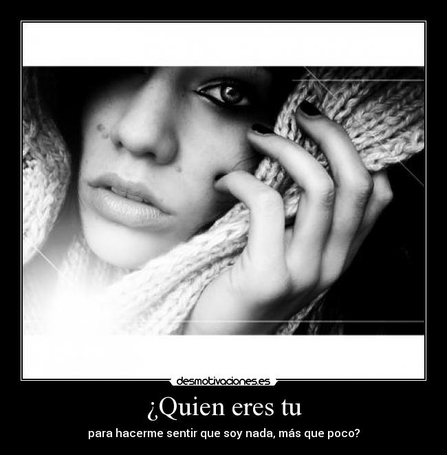¿Quien eres tu -