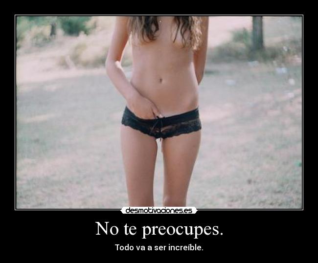 No te preocupes. - 