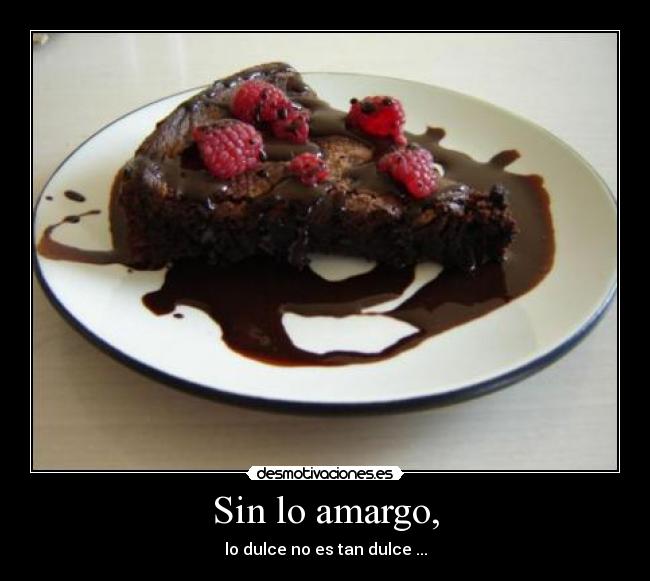 Sin lo amargo, -