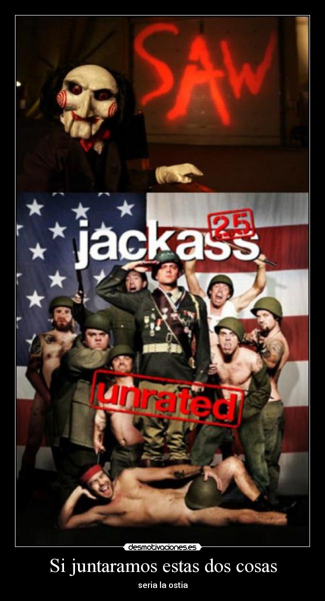 Si juntaramos estas dos cosas - seria la ostia