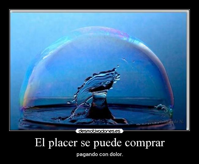 El placer se puede comprar -