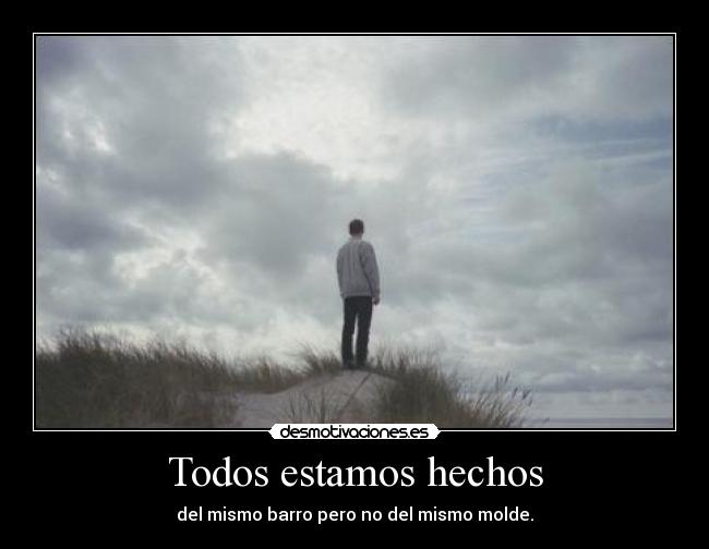 Todos estamos hechos - 