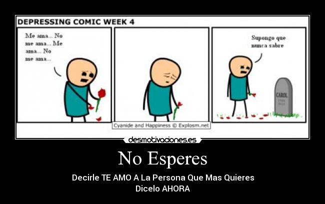No Esperes - Decirle TE AMO A La Persona Que Mas Quieres
Dicelo AHORA