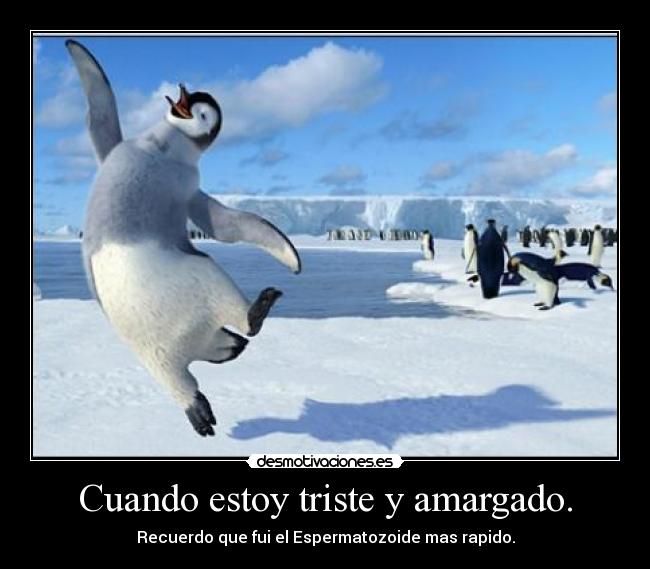 Cuando estoy triste y amargado. -