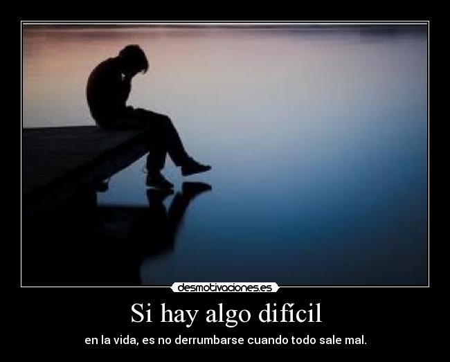 Si hay algo difícil -