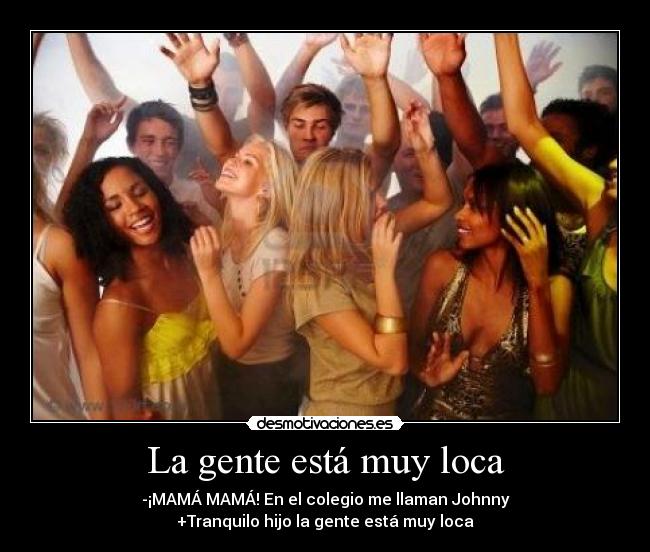 La gente está muy loca - 