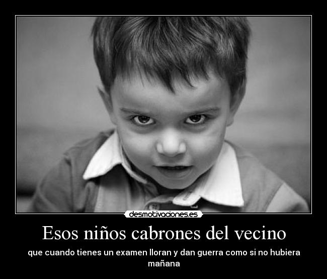 Esos niños cabrones del vecino -