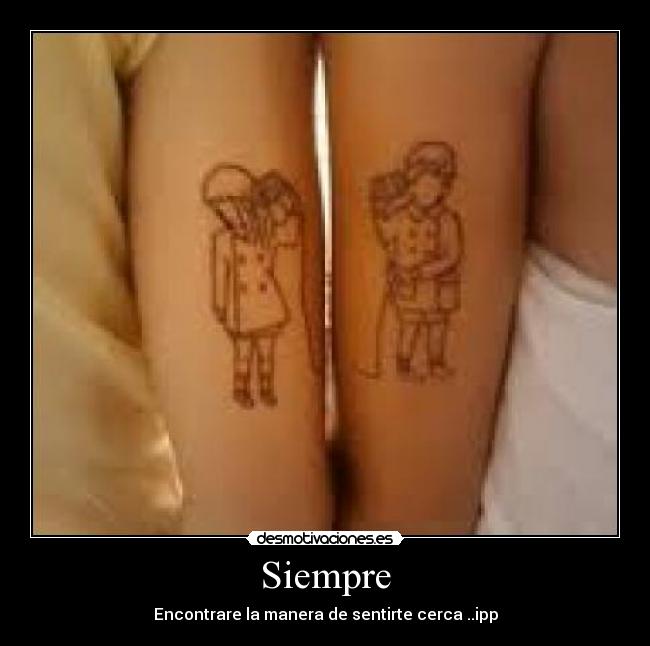 Siempre - Encontrare la manera de sentirte cerca ..ipp